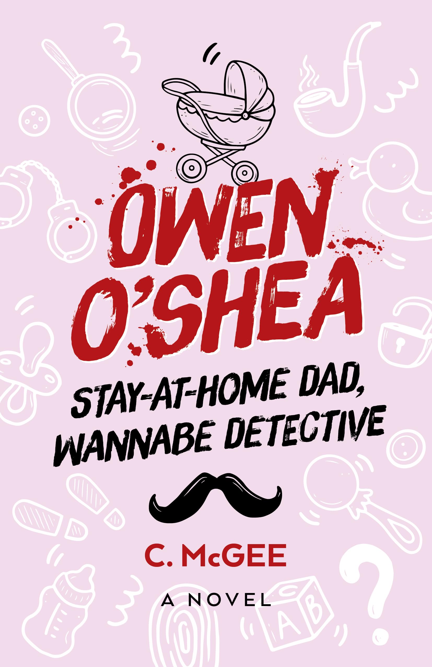 Owen O'Shea: Stayathome Dad, Wannabe Detective: A Novel,Used