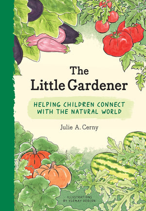 The Little Gardener: Helping Children Connect With The Natural World