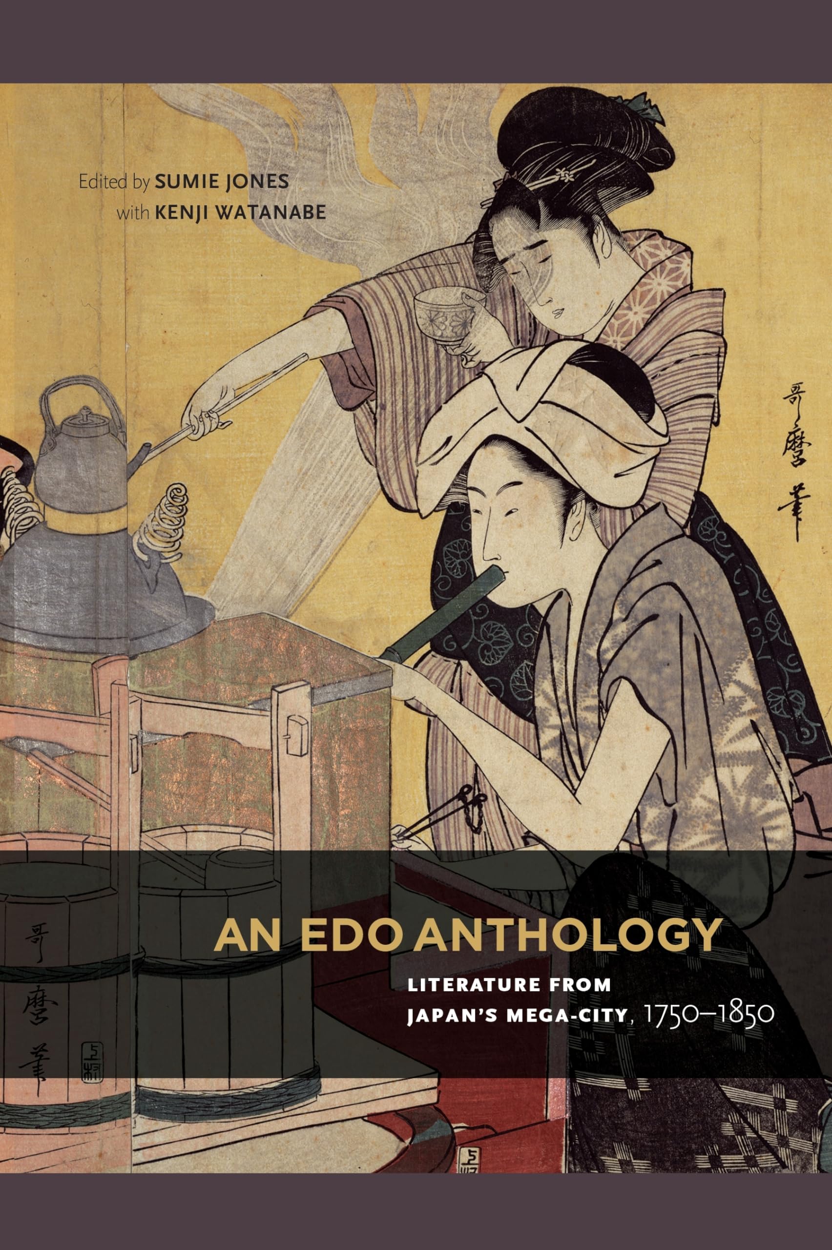 An Edo Anthology: Literature From Japans Megacity, 17501850,New