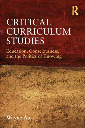 Critical Curriculum Studies (Critical Social Thought),New