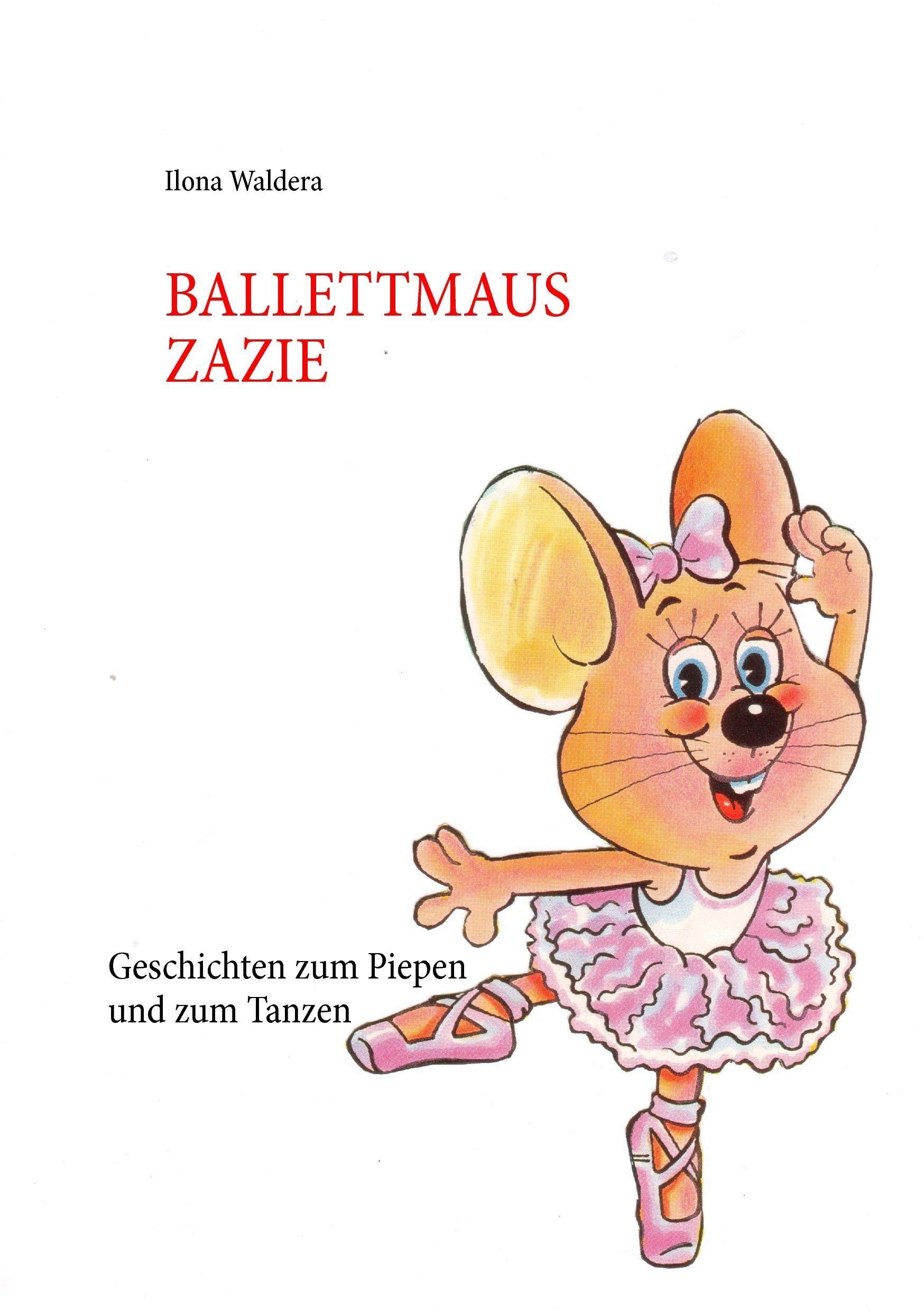 Ballettmaus Zazie: Geschichten zum Piepen und zum Tanzen (German Edition),Used