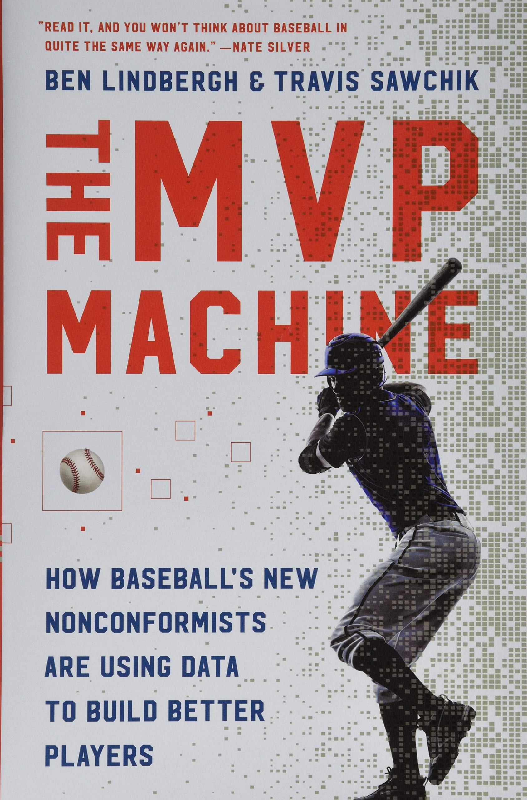 The MVP Machine: How Baseball's New Nonconformists Are Using Data to Build Better Players,New