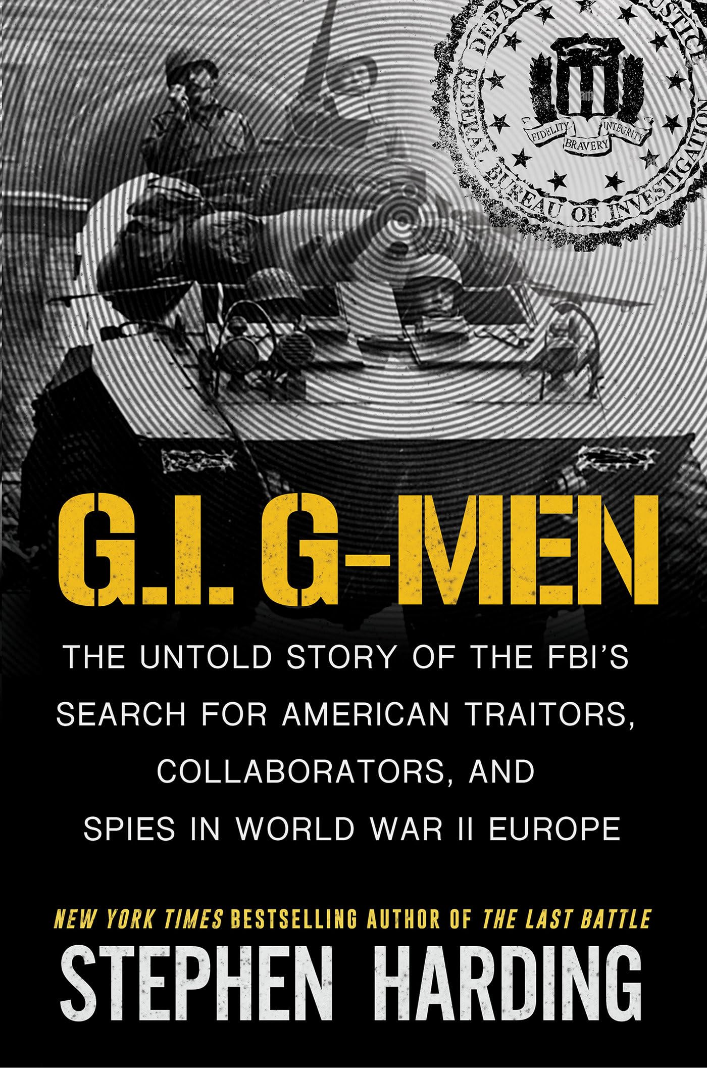 G.I. GMen: The Untold Story Of The FbiS Search For American Traitors, Collaborators, And Spies In World War Ii Europe