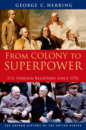 From Colony to Superpower: U.S. Foreign Relations since 1776 (Oxford History of the United States),New