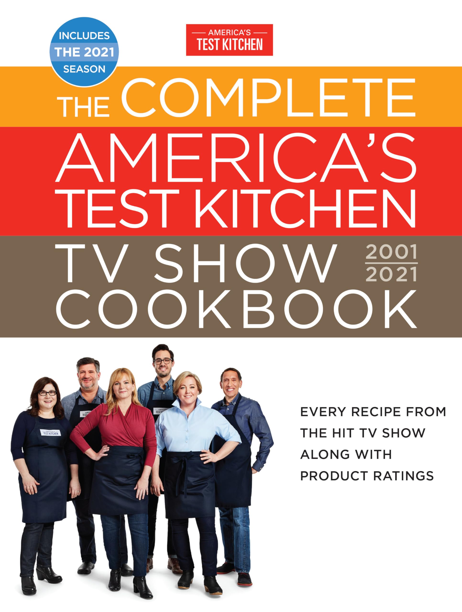 The Complete Americas Test Kitchen TV Show Cookbook 20012021: Every Recipe from the HIt TV Show Along with Product Ratings Inc