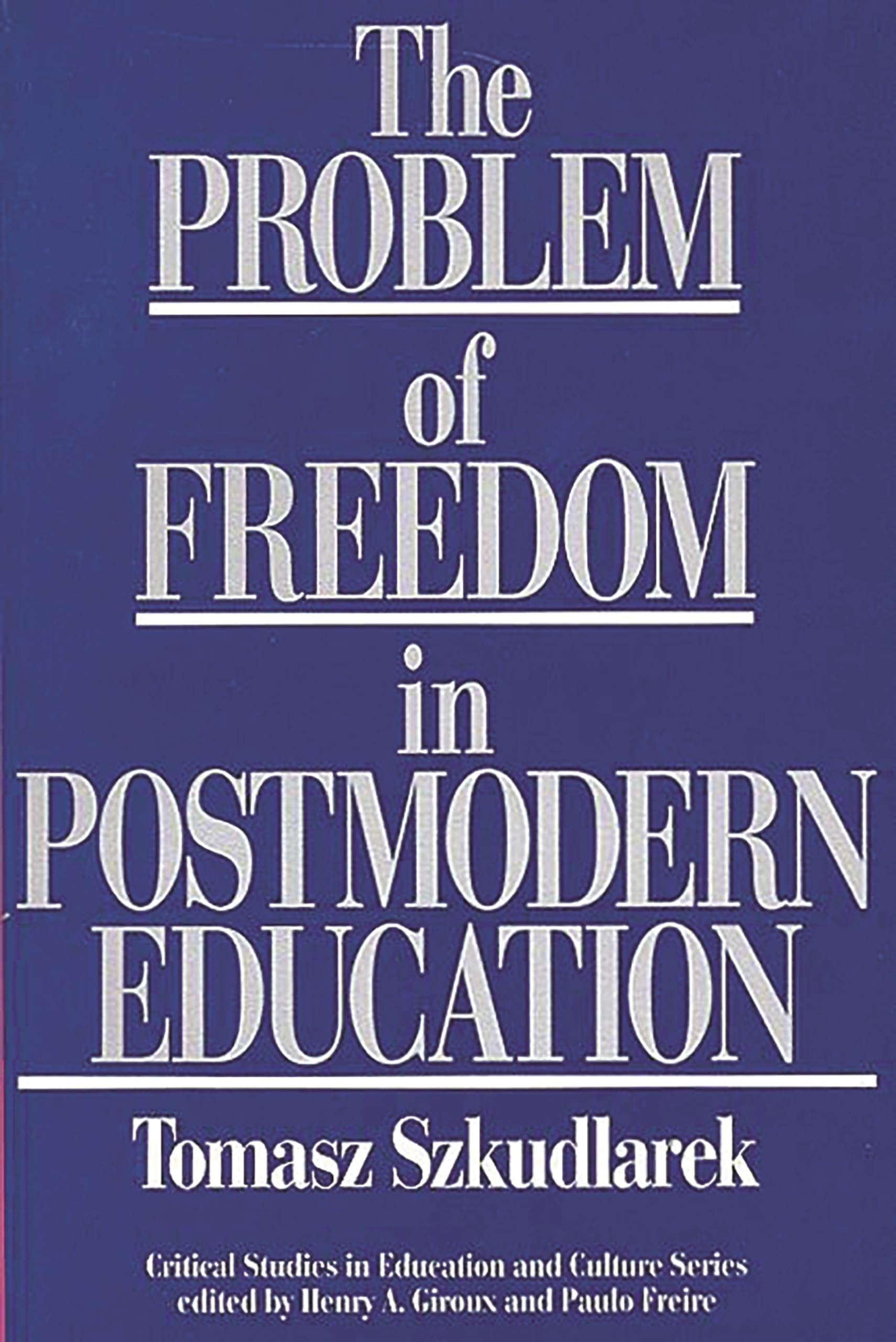 The Problem of Freedom in Postmodern Education (Critical Studies in Education and Culture Series),Used