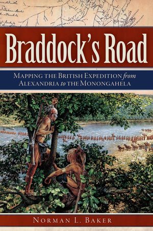 Braddock's Road: Mapping the British Expedition from Alexandria to the Monongahela (Military),Used