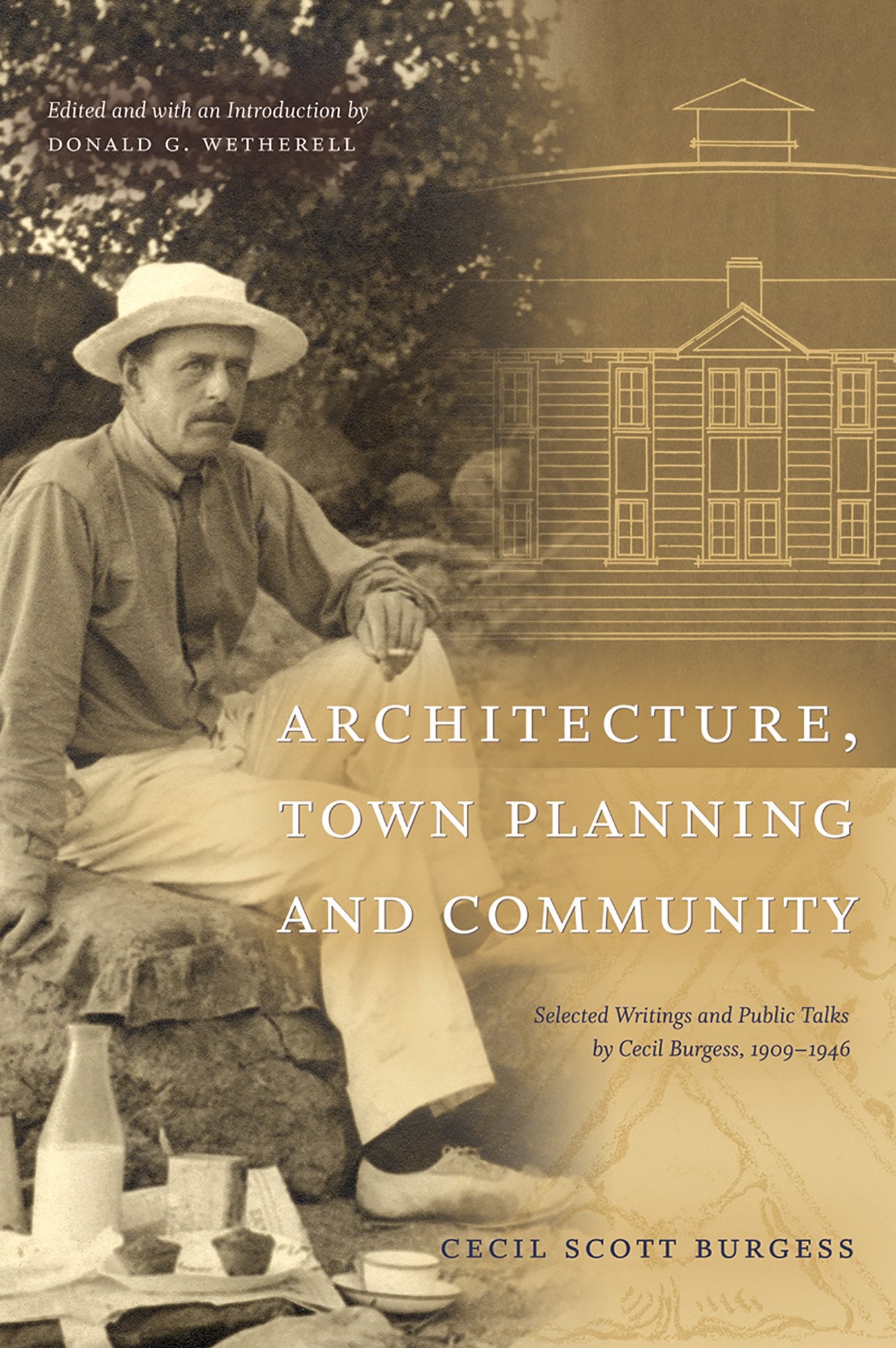 Architecture, Town Planning and Community: Selected Writings and Public Talks by Cecil Burgess, 19091946 (University of Alberta,Used