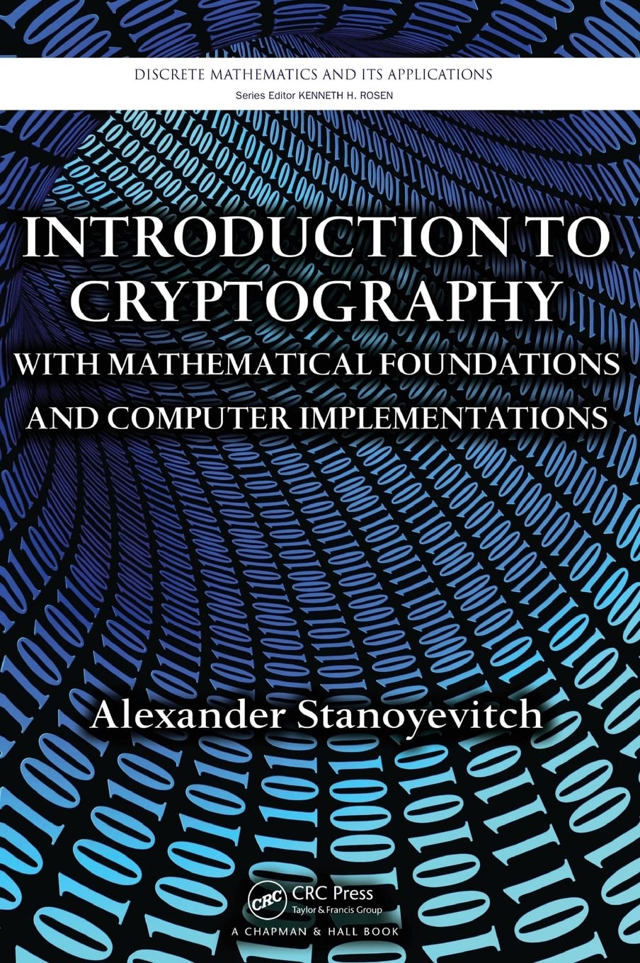 Introduction to Cryptography with Mathematical Foundations and Computer Implementations (Discrete Mathematics and Its Applicatio,Used