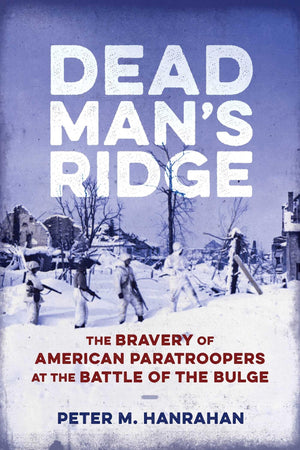 Dead ManS Ridge: The Bravery Of American Paratroopers At The Battle Of The Bulge