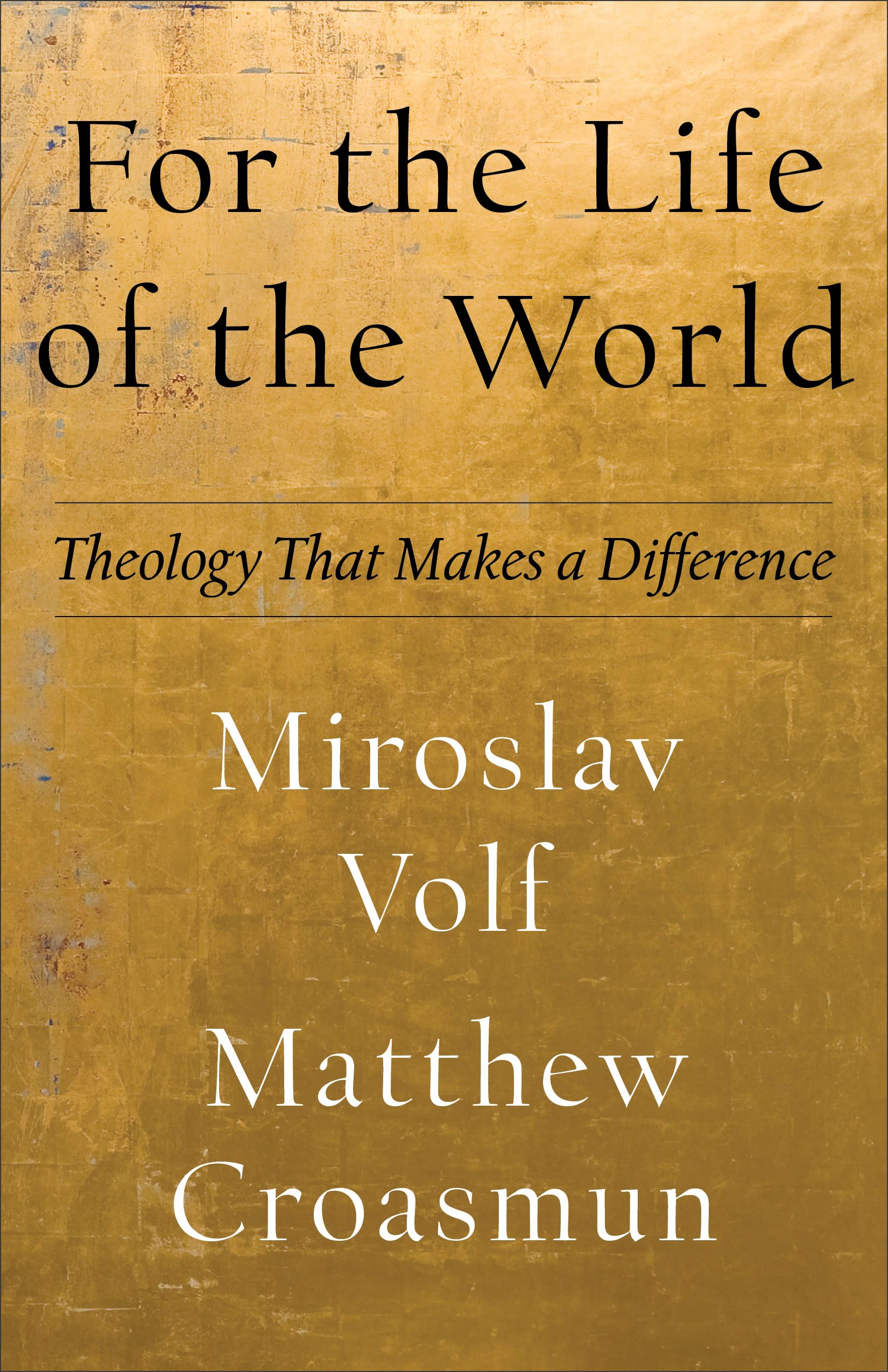 For The Life Of The World: Theology That Makes A Difference (Theology For The Life Of The World),Used