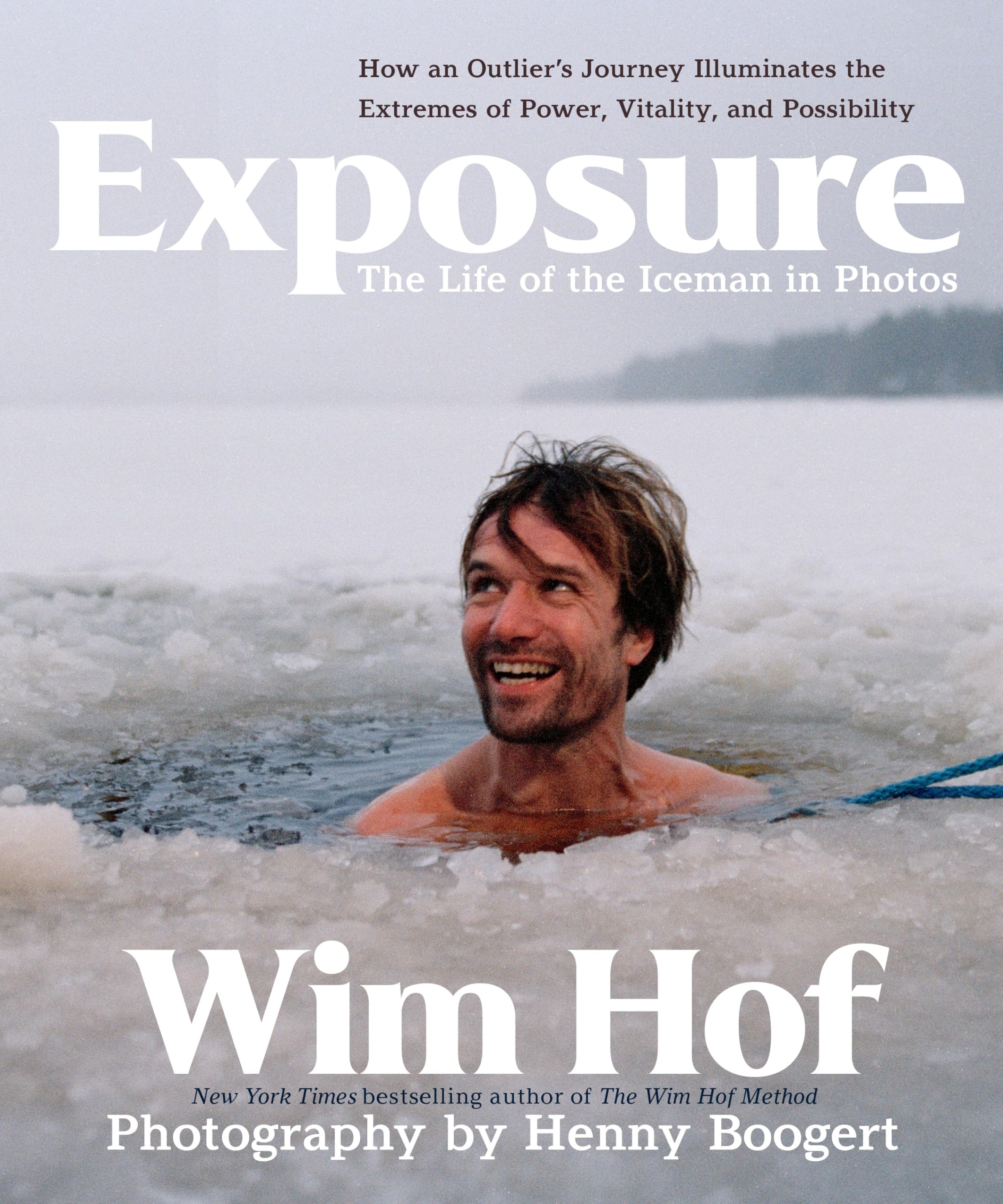 Exposure: How an Outliers Journey Illuminates the Extremes of Power, Vitality, and Possibility,New