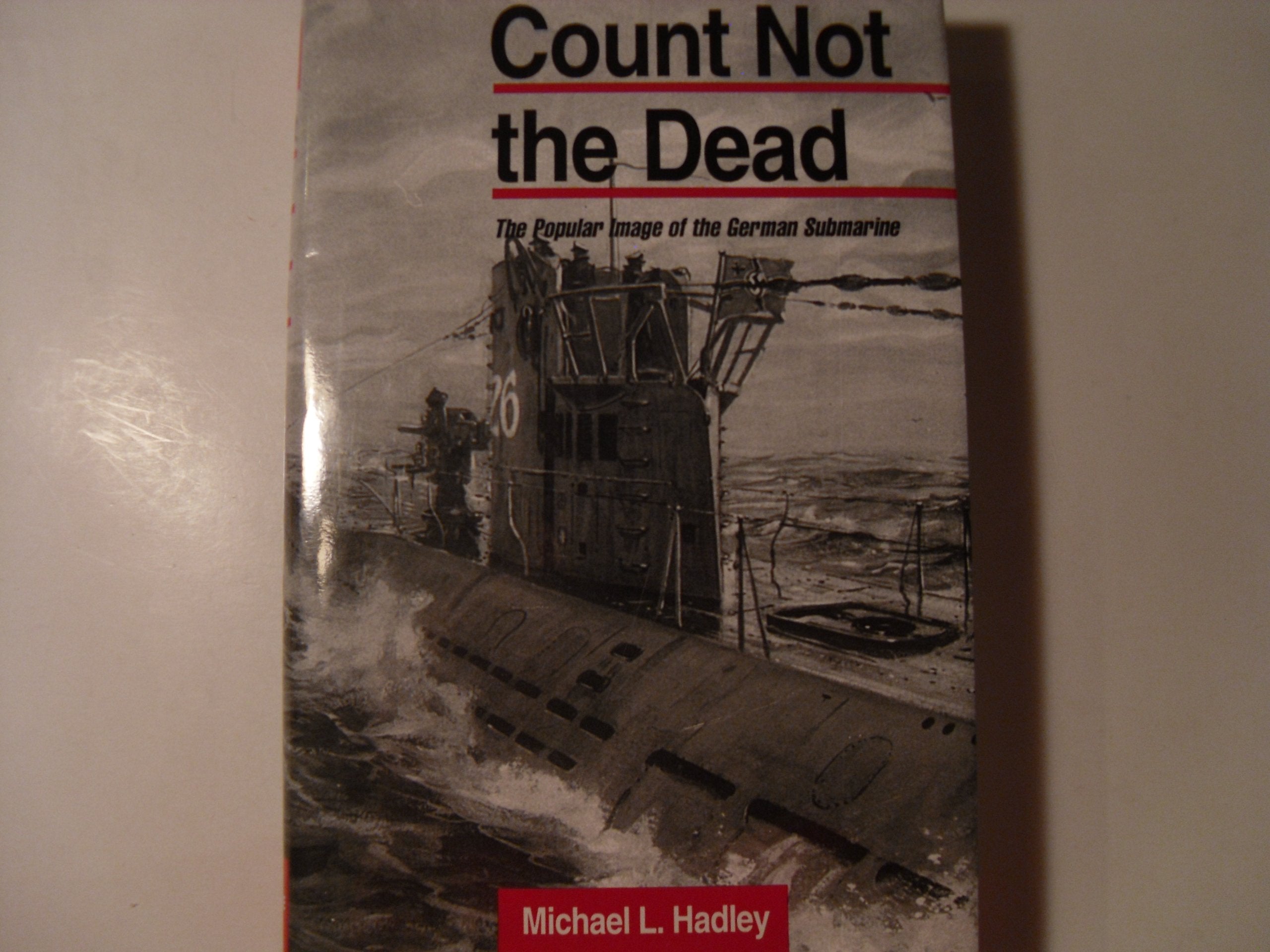 Count Not the Dead: The Popular Image of the German Submarine,Used