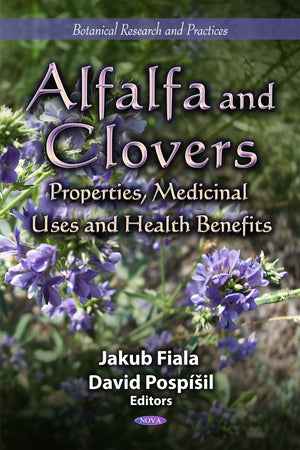 Alfalfa and Clovers: Properties, Medicinal Uses and Health Benefits (Botanical Research and Practices),Used