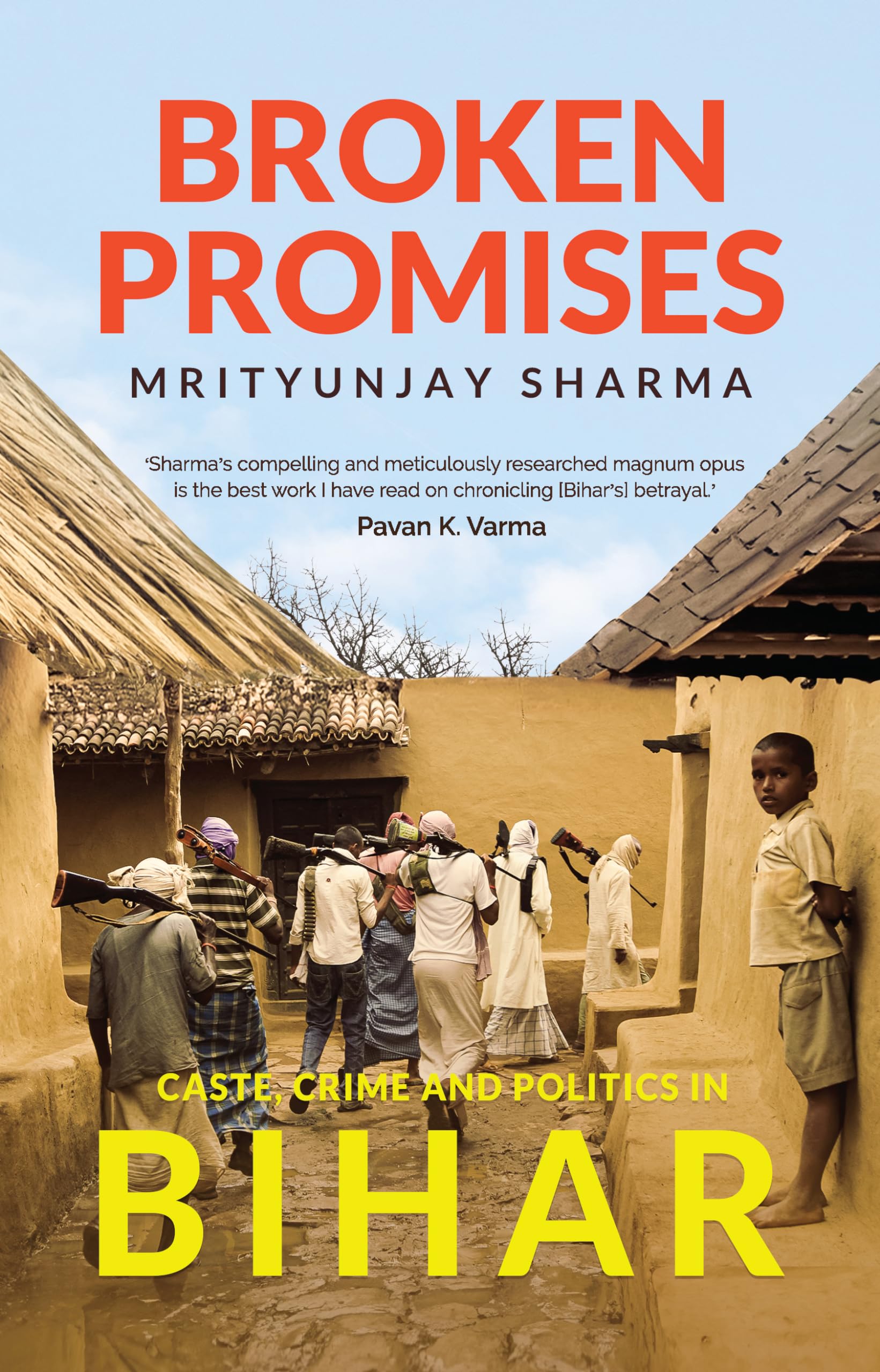 Broken Promises: Caste, Crime And Politics In Bihar