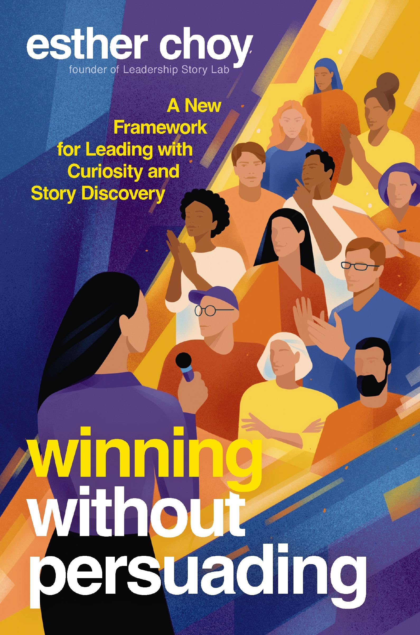Winning Without Persuading: A New Framework For Leading With Curiosity And Story Discovery