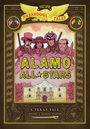 Alamo AllStars: Bigger & Badder Edition (Nathan Hale's Hazardous Tales #6): A Texas Tale (Volume 6),Used