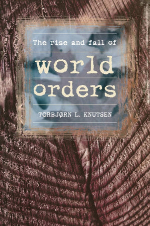 The Rise and Fall Of World Orders,New