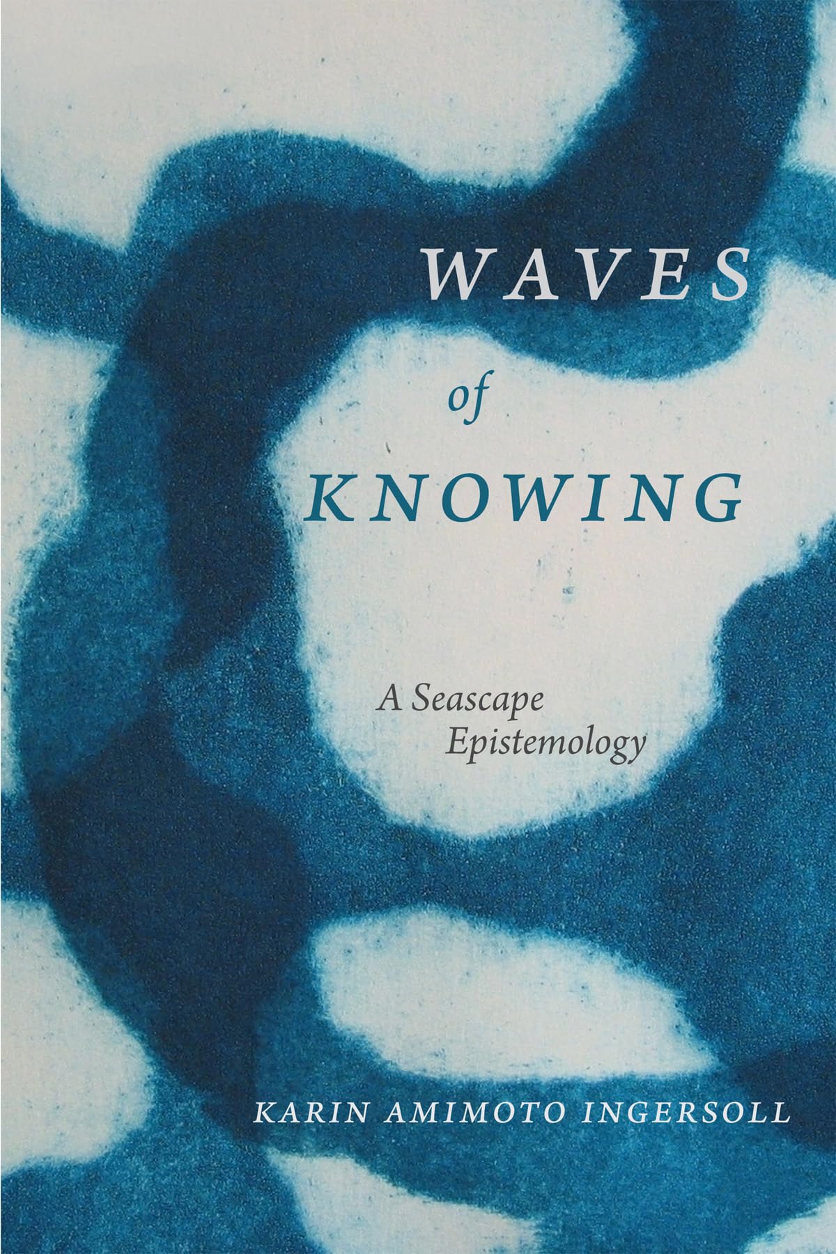 Waves Of Knowing: A Seascape Epistemology,Used