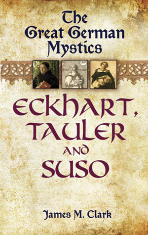 The Great German Mystics: Eckhart, Tauler and Suso (Dover Books on Western Philosophy),Used