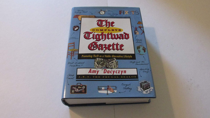 The Complete Tightwad Gazette: Promoting Thrift As A Viable Alternative Lifestyle,New