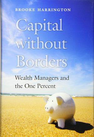 Capital Without Borders: Wealth Managers And The One Percent-used