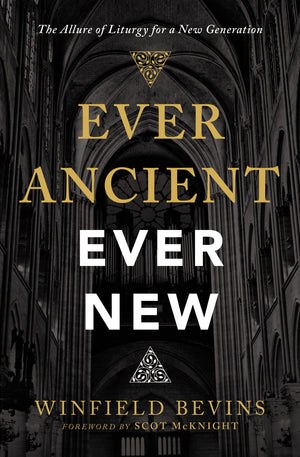 Ever Ancient, Ever New: The Allure of Liturgy for a New Generation,Used