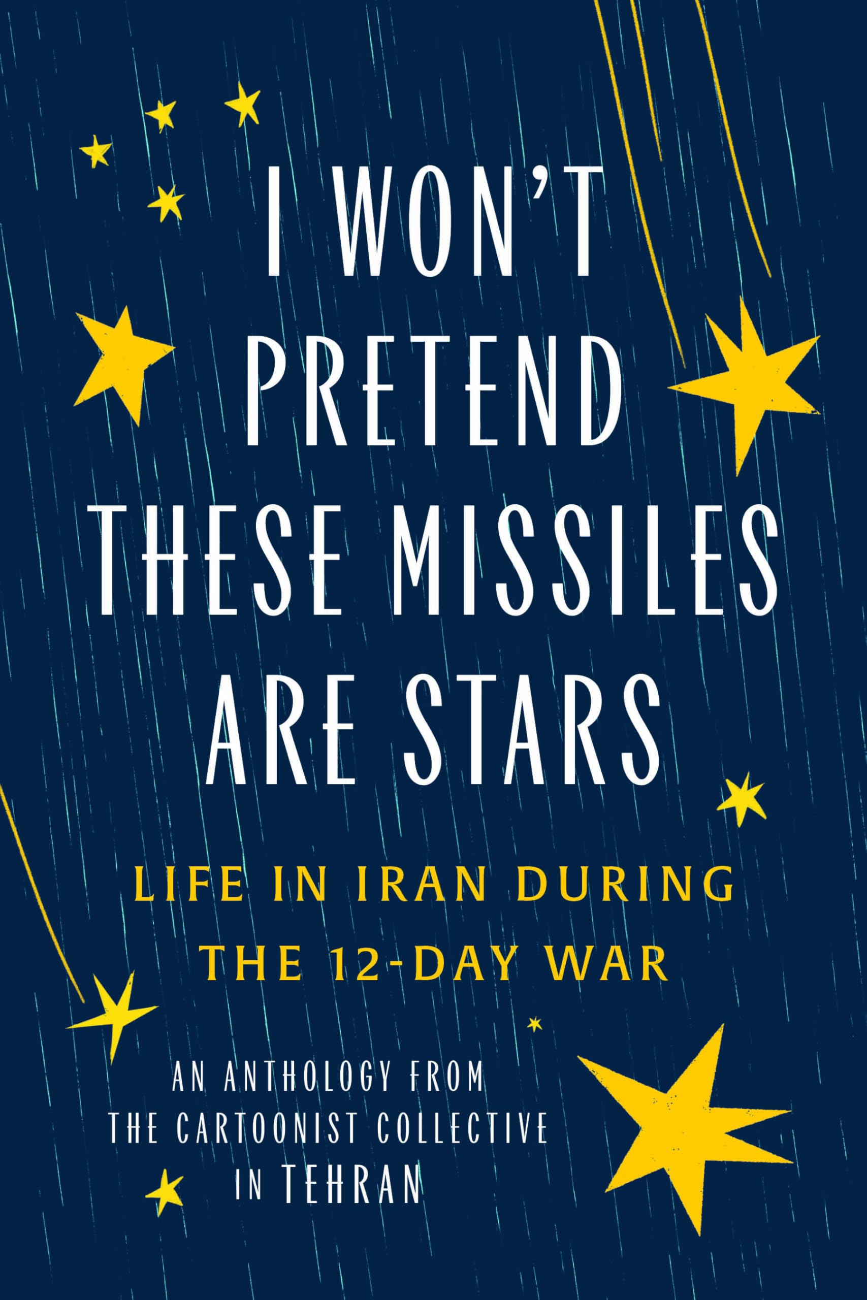 I WonT Pretend These Missiles Are Stars: Life In Iran During The 12Day War