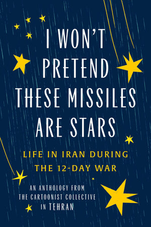 I WonT Pretend These Missiles Are Stars: Life In Iran During The 12Day War