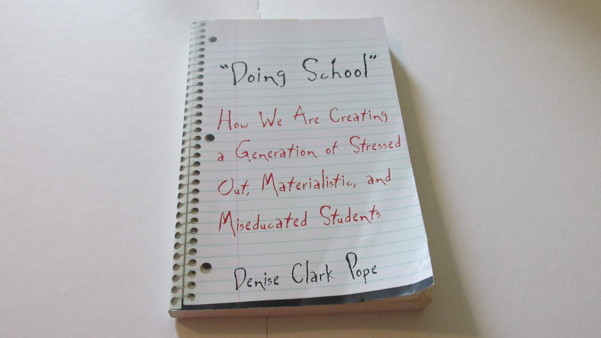 Doing School: How We Are Creating a Generation of StressedOut, Materialistic, and Miseducated Students,Used