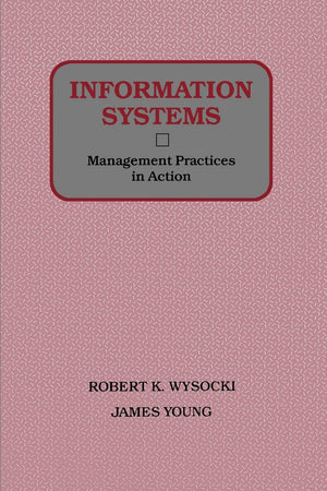Information Systems: Management Practices In Action (Wiley Series In Computing And Information Processing)-used
