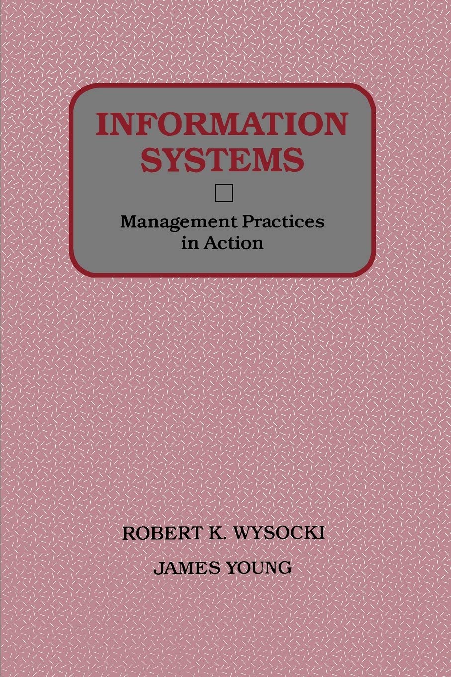 Information Systems: Management Practices In Action (Wiley Series In Computing And Information Processing)-used