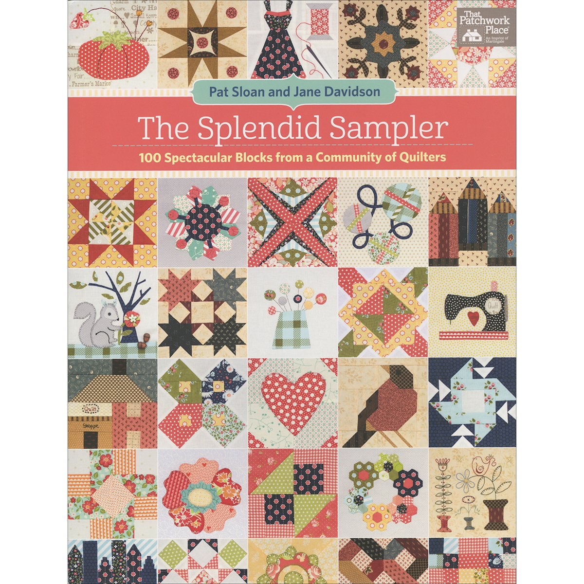 The Splendid Sampler: 100 Spectacular Blocks From A Community Of Quilters,New