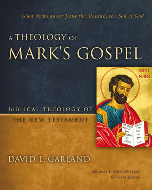 A Theology of Mark's Gospel: Good News about Jesus the Messiah, the Son of God (Biblical Theology of the New Testament Series),Used