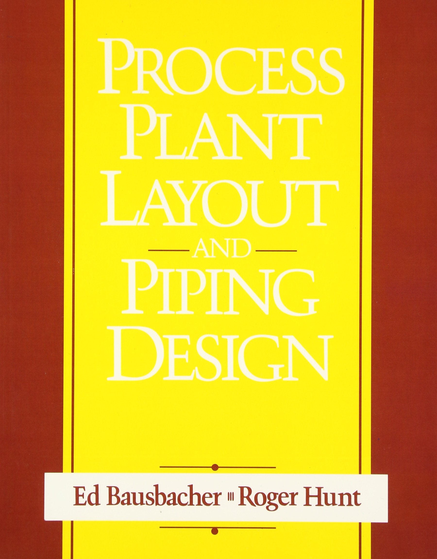 Process Plant Layout and Piping Design