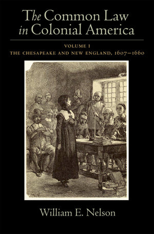 The Common Law In Colonial America, Vol. 1: The Chesapeake And New England 16071660,New