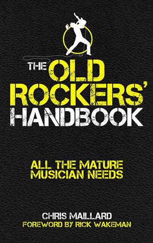 The Old Rockers Handbook: All the mature musician needs