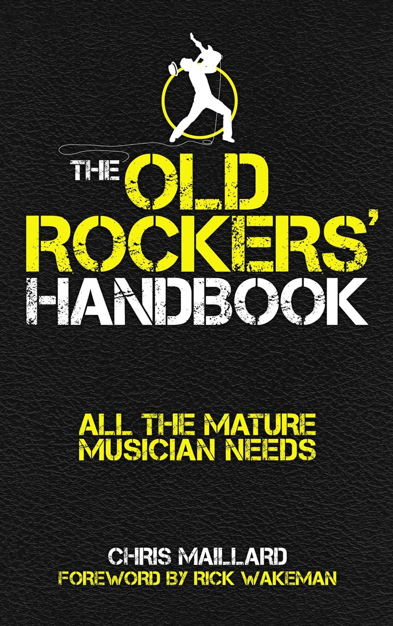 The Old Rockers Handbook: All the mature musician needs