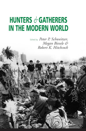 Hunters and Gatherers in the Modern World: Conflict, Resistance, and SelfDetermination