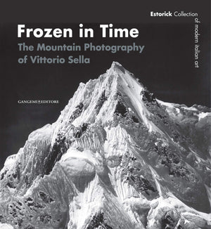 Frozen in Time: The Mountain Photography of Vittorio Sella,Used