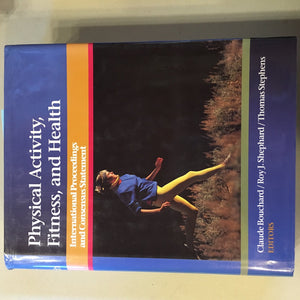 Physical Activity, Fitness, and Health: International Proceedings and Consensus Statement,New