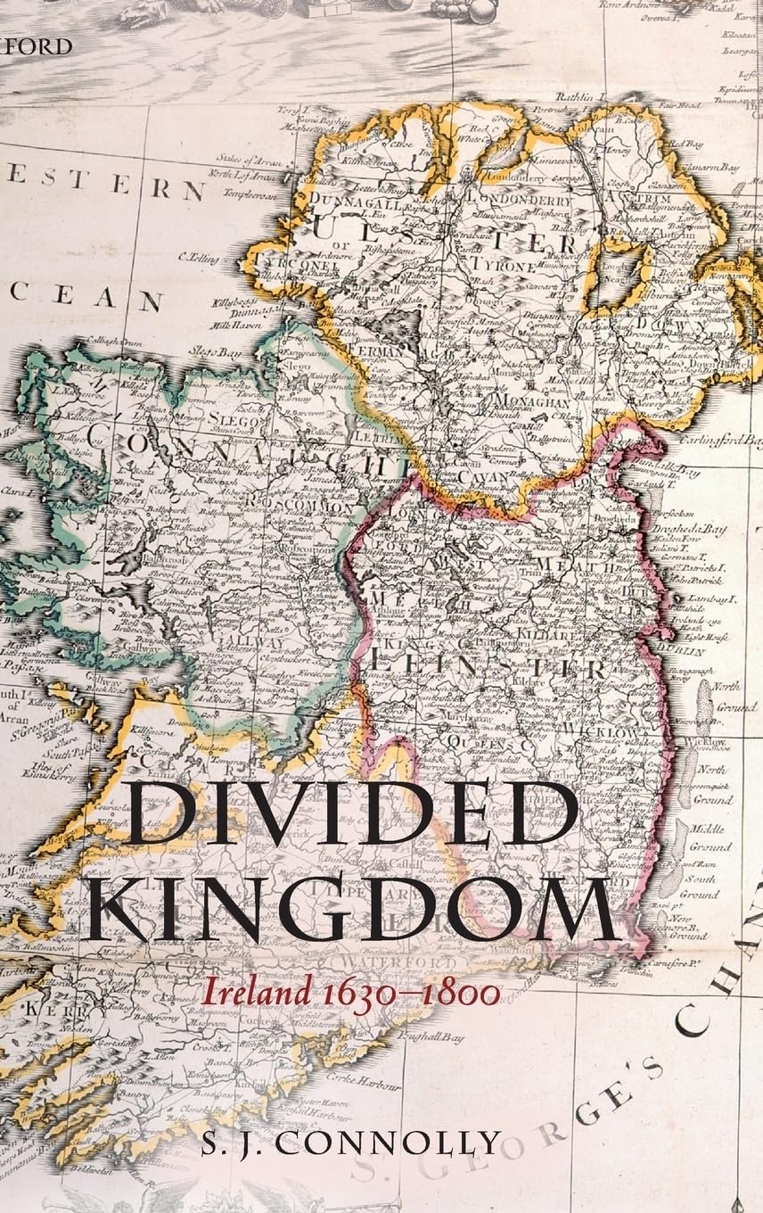 Divided Kingdom: Ireland 16301800 (Oxford History of Early Modern Europe),Used