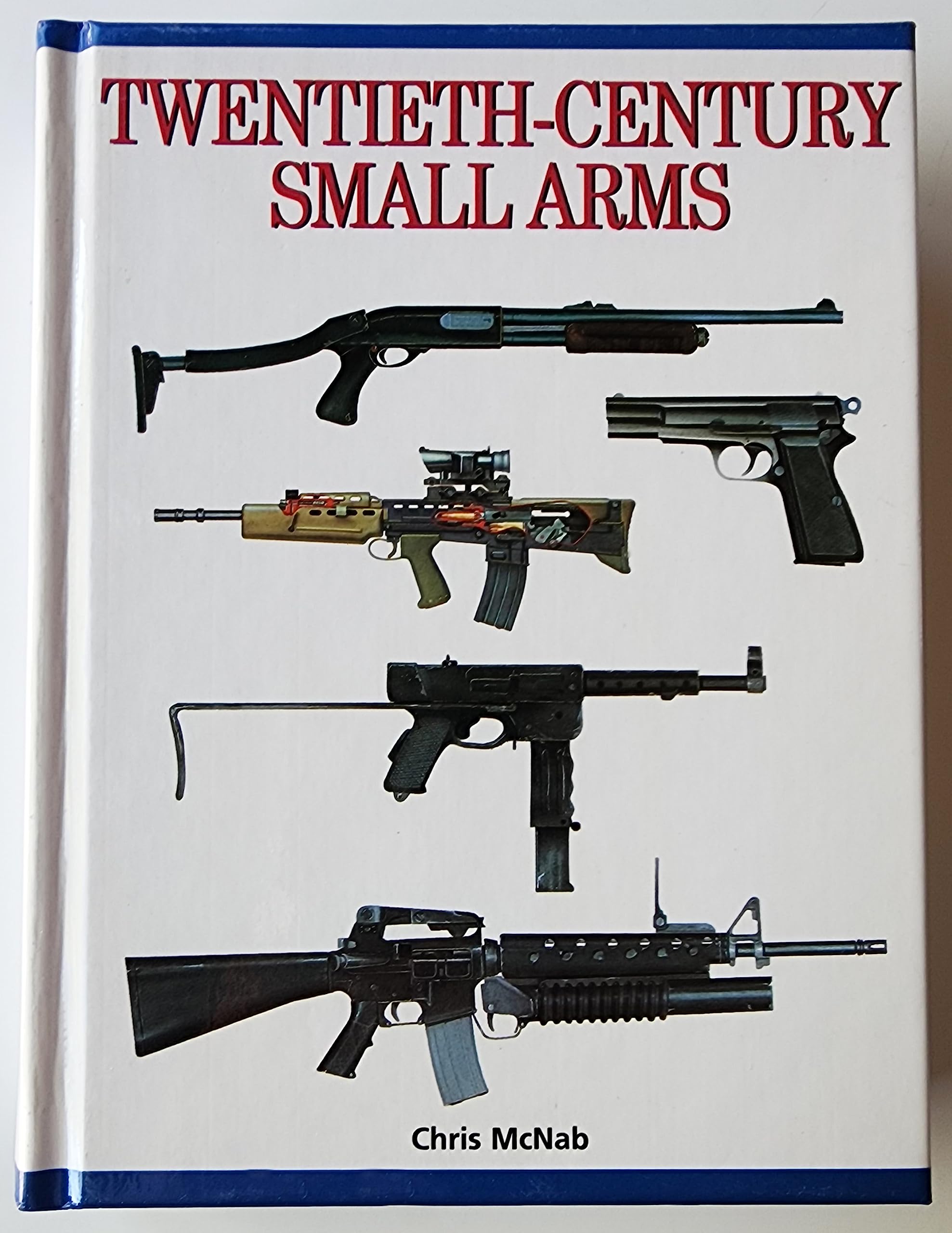 TwentiethCentury Small Arms: Almost 300 of the World's Greatest Small Arms,Used