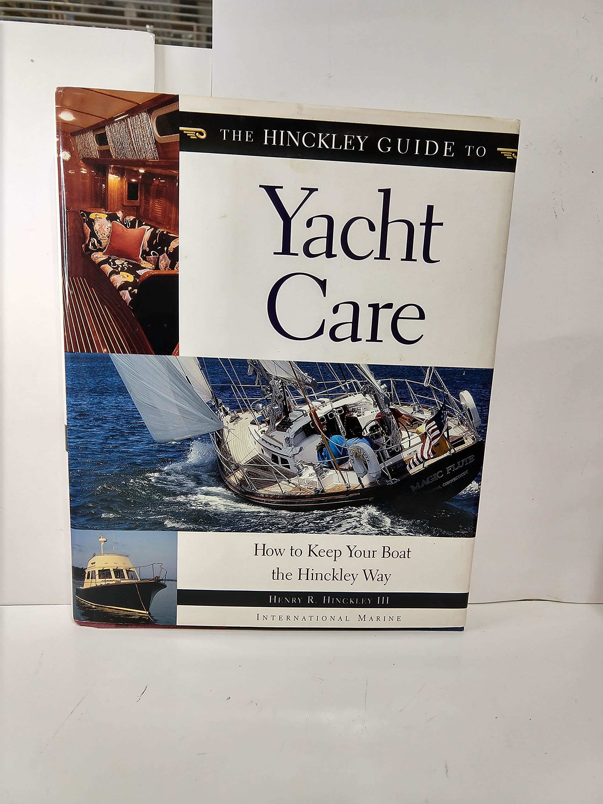 The Hinckley Guide to Yacht Care: How to Keep Your Boat the Hinckley Way,Used