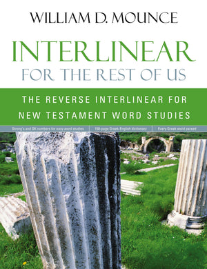 Interlinear For The Rest Of Us: The Reverse Interlinear For New Testament Word Studies,New