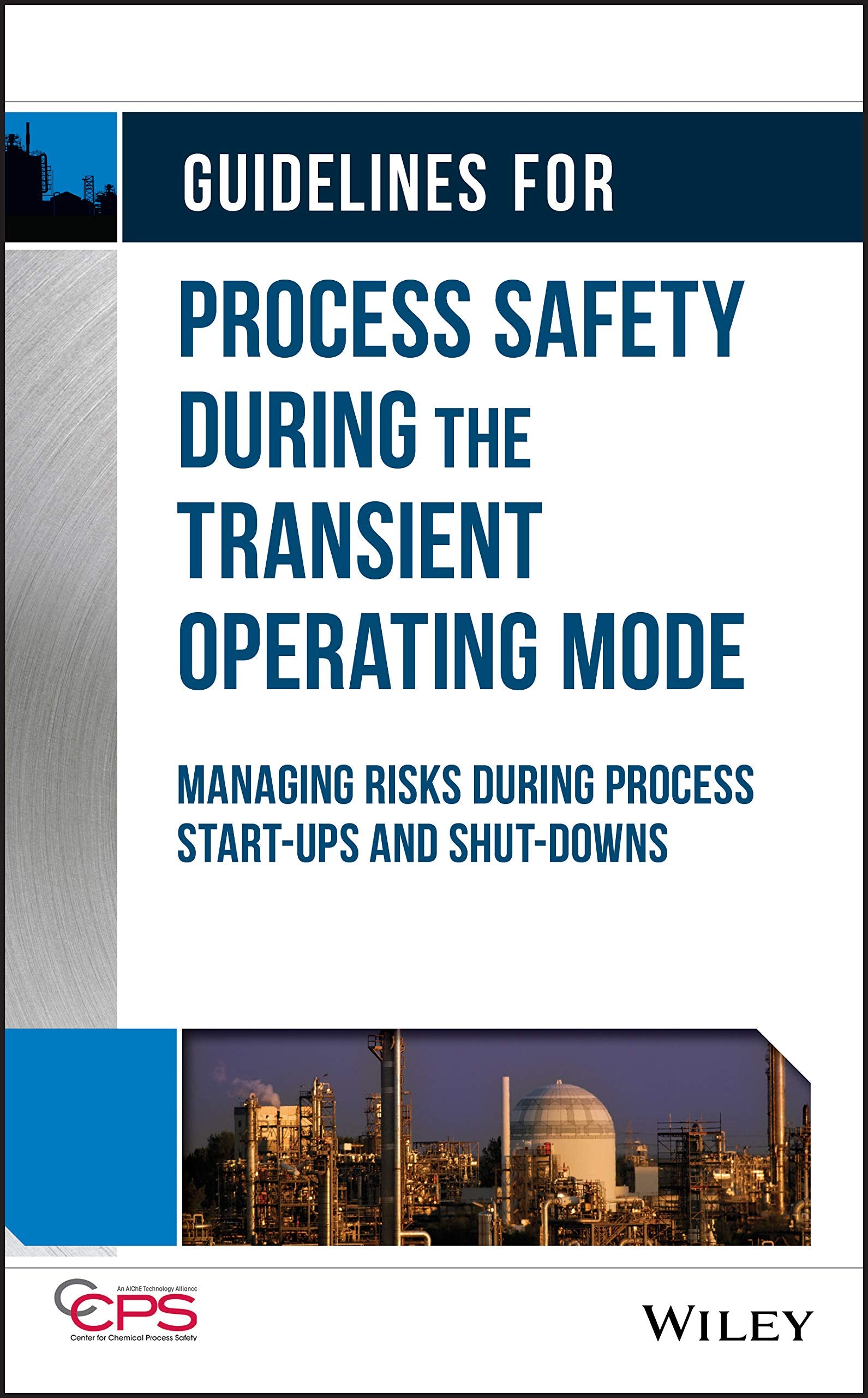 Guidelines for Process Safety During the Transient Operating Mode: Managing Risks During Process Startups and ShutDowns,Used
