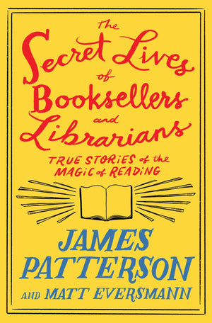 The Secret Lives Of Booksellers And Librarians: Their Stories Are Better Than The Bestsellers,Used