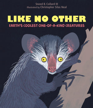 Like No Other: Earths Coolest Oneofakind Creatures,New