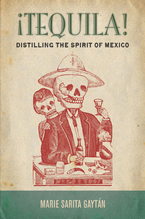 Tequila!: Distilling the Spirit of Mexico,Used