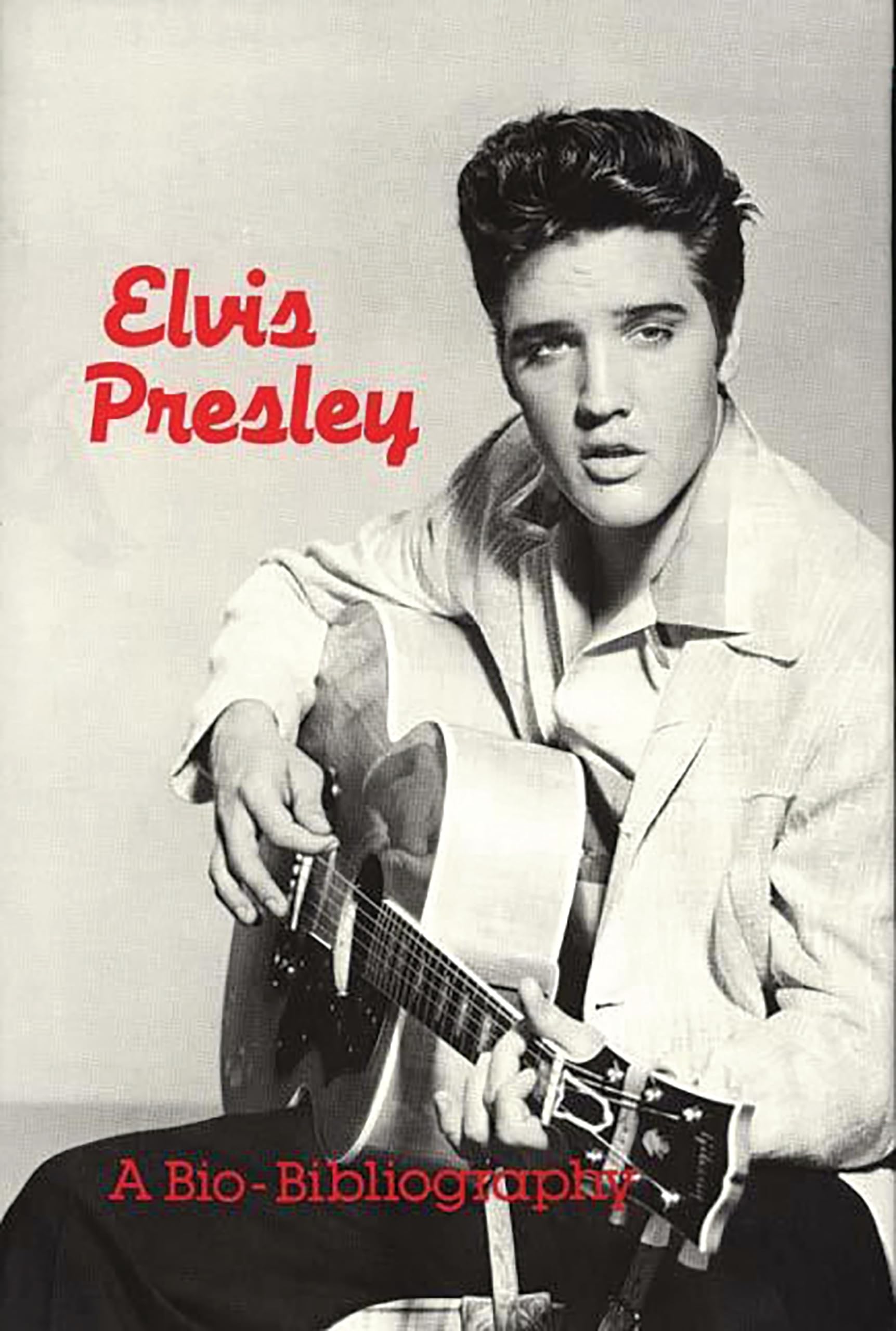 Elvis Presley: A Biobibliography (Popular Culture Biobibliographies),New